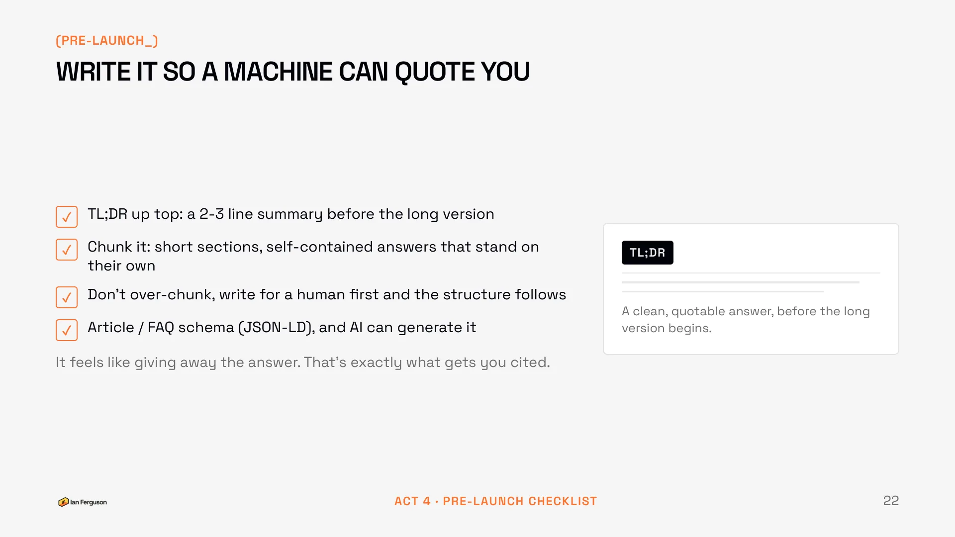 Slide 22 of 34: Pre-launch checklist: write it so a machine can quote you. TL;DR up top, self-contained chunks, schema